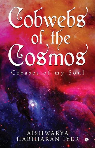 Cobwebs of the Cosmos : Creases of my Soul
