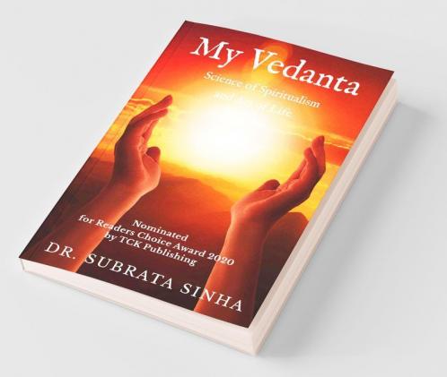 My Vedanta: Science Of Spiritualism And Art Of Life