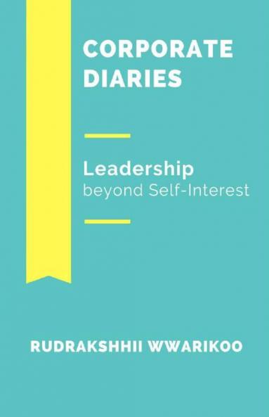 Corporate Diaries: Leadership Beyond Self-Interest
