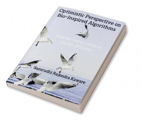 Optimistic Perspective on Bio-Inspired Algorithms : Swarm Intelligence using Python