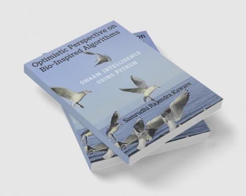 Optimistic Perspective on Bio-Inspired Algorithms : Swarm Intelligence using Python