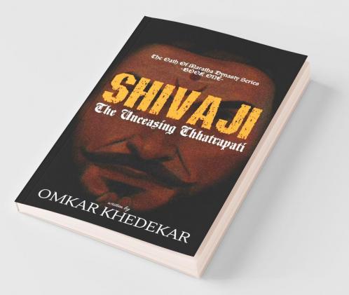 Shivaji - The Unceasing Chhatrapati