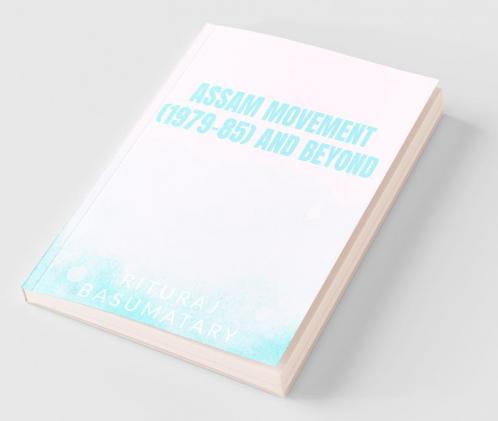 Assam Movement (1979-85) And Beyond