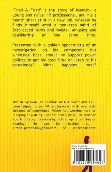 Fried andamp; Fired : A humorous and gripping tale of every-day treats and trials in a corporate setting