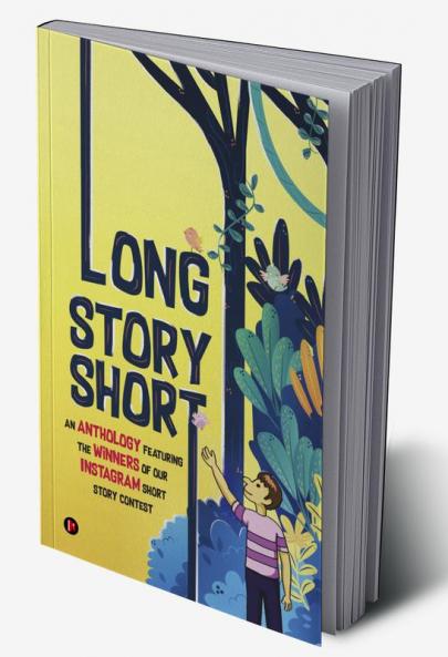 Long Story Short : An Anthology Featuring the Winners of our Instagram Short Story Contest