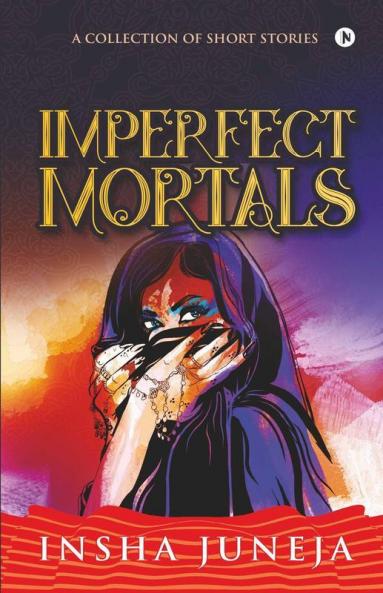 Imperfect Mortals : A Collection Of Short Stories