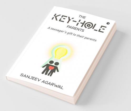 The Key-Hole Parents: A Teenager’S Gift To Their Parents