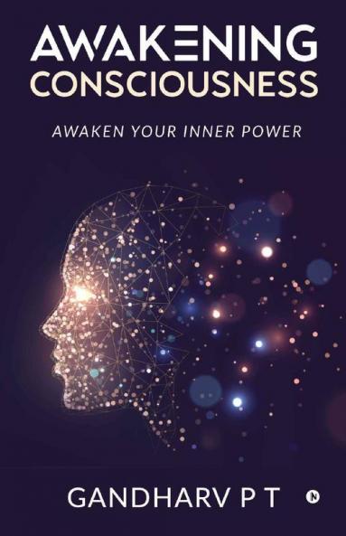 Awakening Consciousness: Awaken Your Inner Power