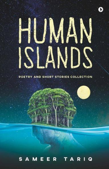 Human Islands: Poetry And Short Stories Collection