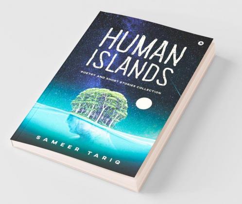 Human Islands: Poetry And Short Stories Collection