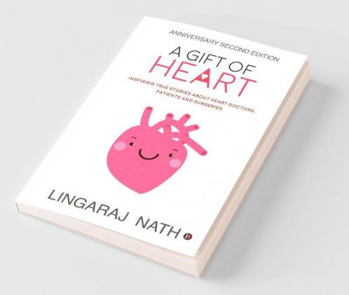 A Gift Of Heart : Inspiring True Stories About Heart Doctors Patients And Surgeries