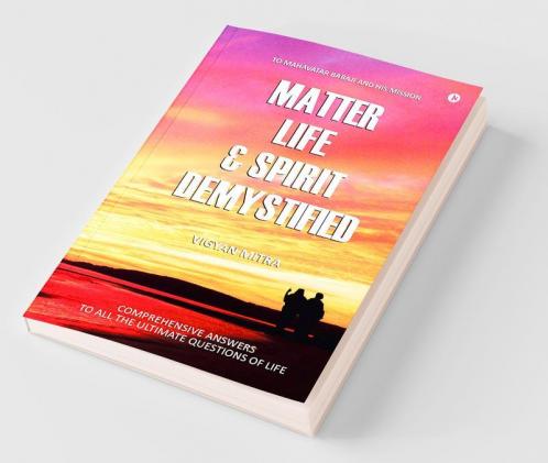 Matter Life Andamp; Spirit Demystified