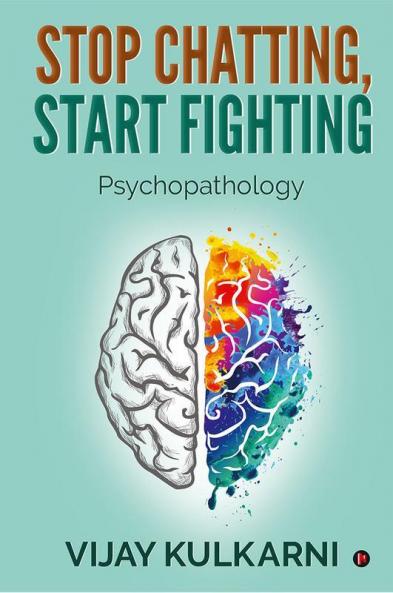 Stop Chatting Start Fighting : Psychopathology