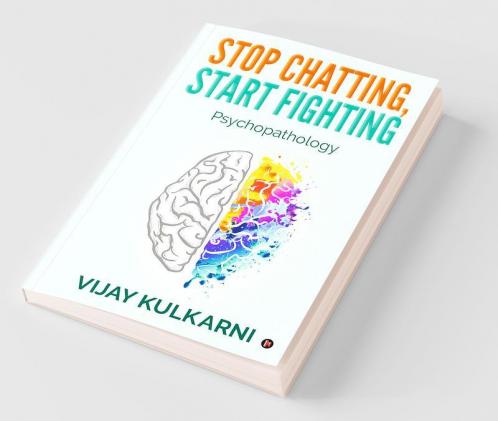 Stop Chatting Start Fighting : Psychopathology