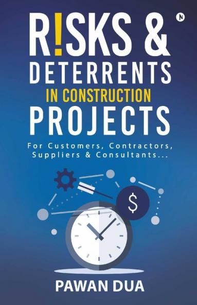 Risks & Deterrents In Construction Projects: For Customers Contractors Suppliers & Consultants...: For Customers Contractors Suppliers And Consultants...