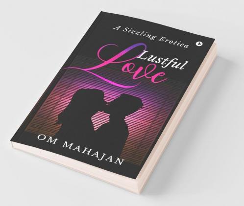 Lustful Love : A Sizzling Erotica
