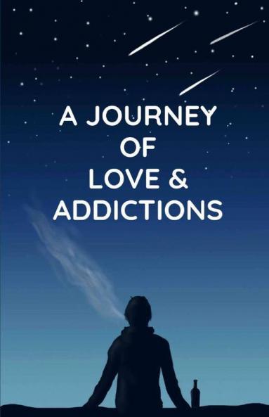 A Journey Of Love & Addictions