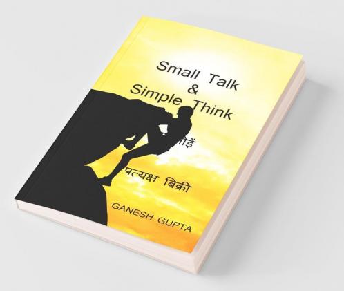 Direct Selling / प्रत्यक्ष बिक्री: Small Talk & Simple Thik: Small Talk And Simple Thik