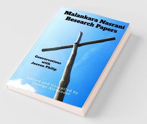 Malankara Nasrani Research Papers- Conversations With Jeevan Philip