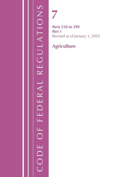 Code of Federal Regulations Title 07 Agriculture 210-299 Revised as of January 1 2022
