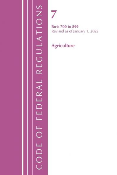 Code of Federal Regulations Title 07 Agriculture 700-899 Revised as of January 1 2024