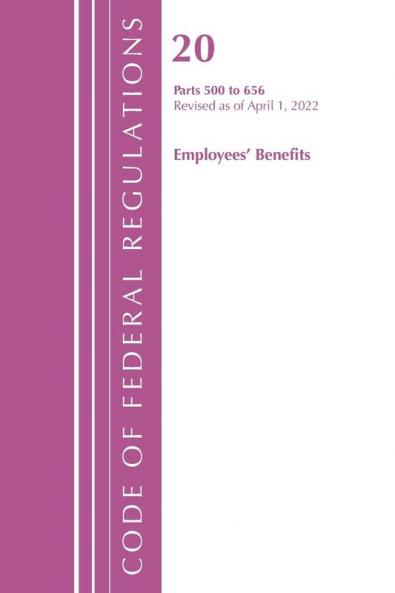 Code of Federal Regulations Title 20 Employee Benefits 500 - 656 2022