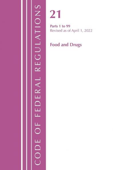 Code of Federal Regulations Title 21 Food and Drugs 1-99 2022