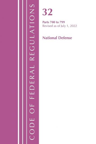 Code of Federal Regulations Title 32 National Defense 700-799 Revised as of July 1 2021