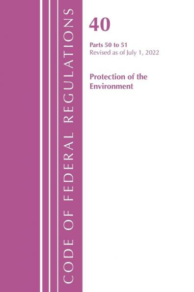 Code of Federal Regulations Title 40 Protection of the Environment 50-51 Revised as of July 1 2023