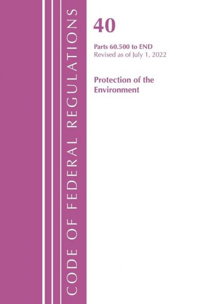 Code of Federal Regulations Title 40 Protection of the Environment 60.500 to End Revised as of July 1 2023