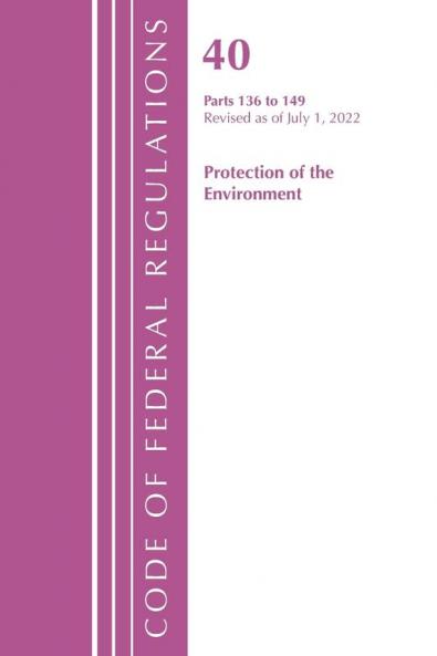 Code of Federal Regulations Title 40 Protection of the Environment 136-149 Revised as of July 1 2023