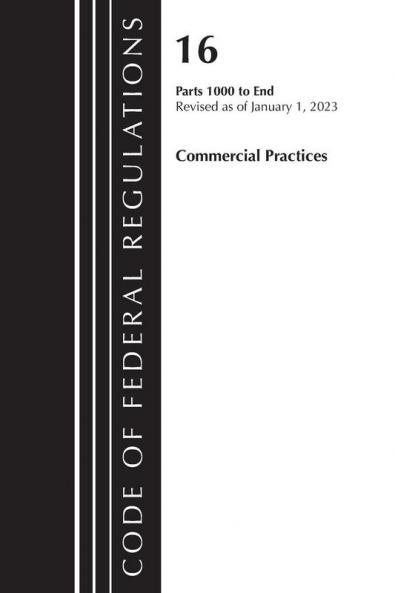 Code of Federal Regulations Title 16 Commercial Practices 1000-End Revised as of January 1 2023