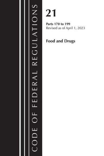 Code of Federal Regulations Title 21 Food and Drugs 170-199 2023