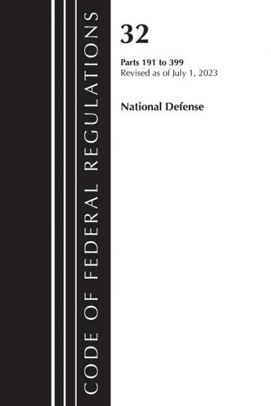 Code of Federal Regulations Title 32 National Defense 191-399 Revised as of July 1 2023