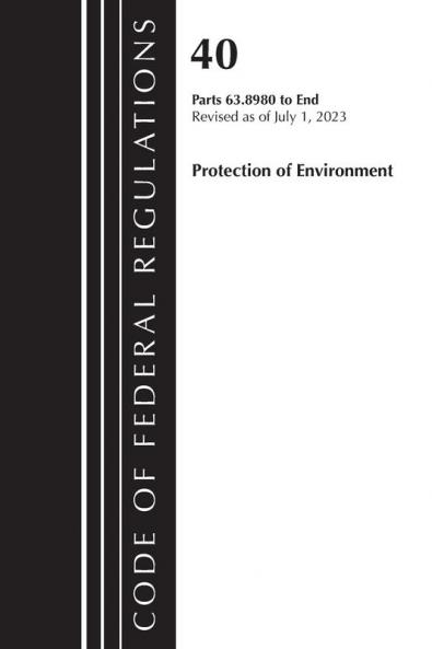 Code of Federal Regulations Title 40 Protection of the Environment 63.8980-End Revised as of July 1 2023