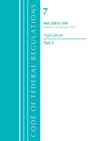 Code of Federal Regulations Title 07 Agriculture 1200-1599 Revised as of January 1 2021