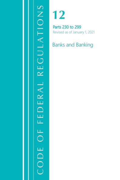 Code of Federal Regulations Title 12 Banks and Banking 230-299 Revised as of January 1 2021