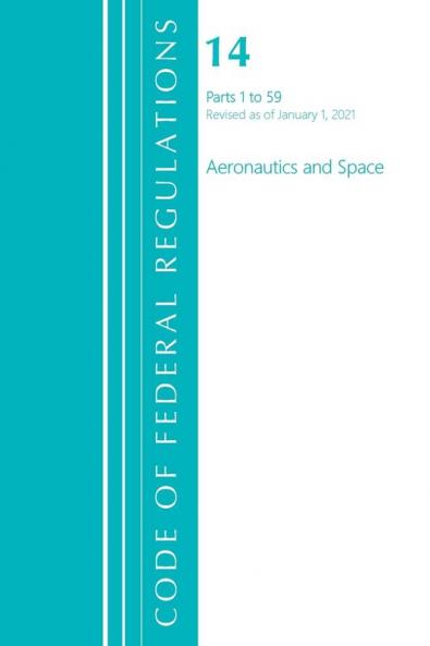 Code of Federal Regulations Title 14 Aeronautics and Space 1-59 Revised as of January 1 2023