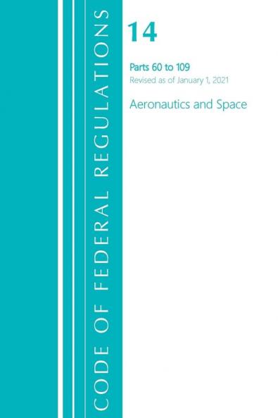 Code of Federal Regulations Title 14 Aeronautics and Space 60-109 Revised as of January 1 2021