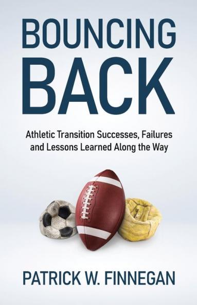 Bouncing Back: Athletic Transition Successes Failures and Lessons Learned along the Way
