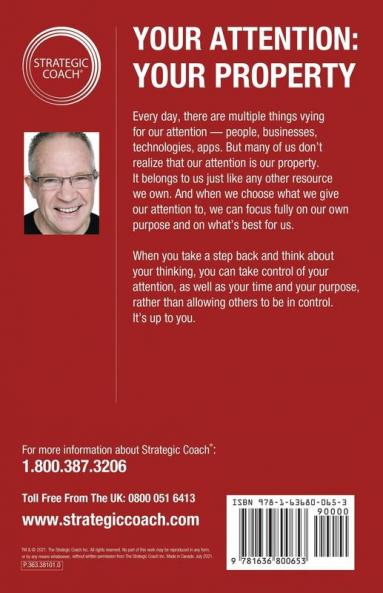 Your Attention: Your Property: Your Property: Take back complete control of your attention for the rest of your life.