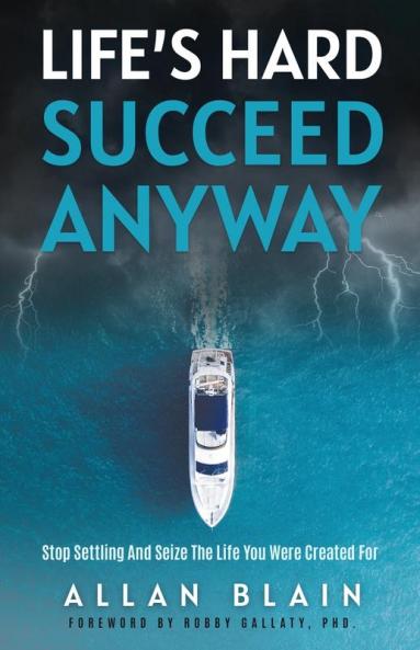 LIFE'S HARD SUCCEED ANYWAY