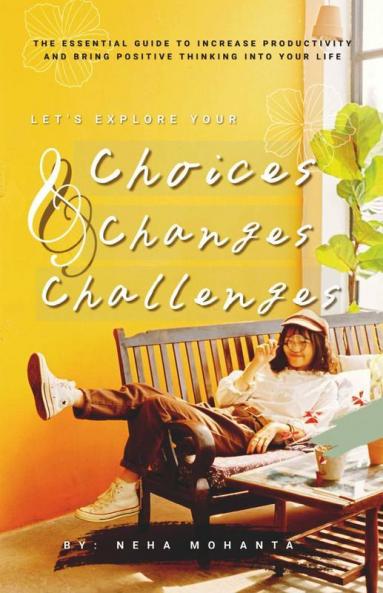 Choices Changes & Challenges: The Essential Guide