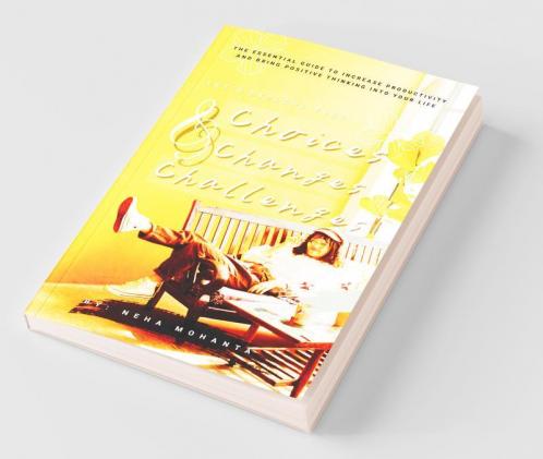 Choices Changes & Challenges: The Essential Guide