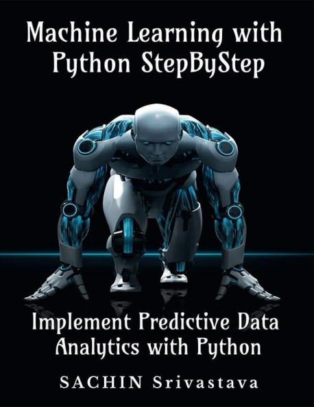 Machine Learning With Python Stepbystep : Implement Predictive Data Analytics With Python