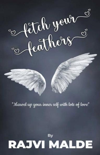Fetch Your Feathers: "Marvel Up Your Inner Self With Lots Of Love": Marvel Up Your Inner Self With Lots Of Love