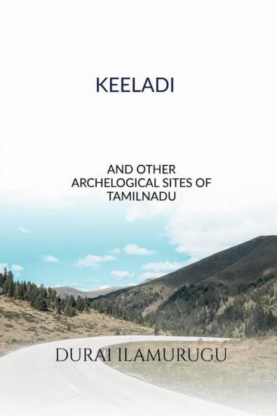 Keeladi And Other Archological Sites Of Tamilnadu