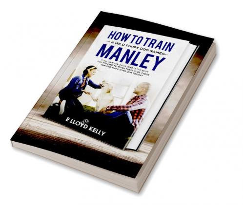 HOW TO TRAIN A WILD PUPPY DOG NAMED MANLEY