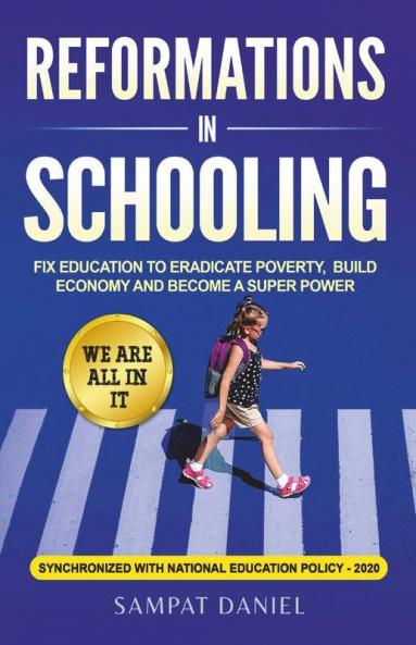 Reformations In Schooling. Fix Educations To Eradicate Poverty Build The Economy And Become Superpowers.