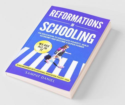 Reformations In Schooling. Fix Educations To Eradicate Poverty Build The Economy And Become Superpowers.
